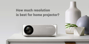 What is the Best Resolution for Home Projector?